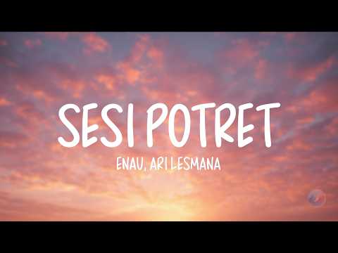eńau feat. Ari Lesmana - Sesi Potret (LIRIK LAGU)