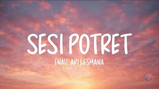 Download lagu eńau feat. Ari Lesmana - Sesi Potret (LIRIK LAGU) mp3