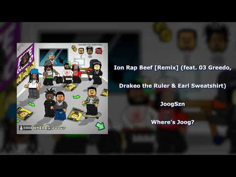 JoogSzn - Ion Rap Beef [Remix] (feat. 03 Greedo, Drakeo the Ruler & Earl Sweatshirt)