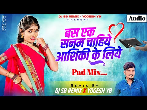 Bas Ek Sanam Chahiye Aashiqui Ke Liye । Pad Mix । Aashiqui | Kumar Sanu | DJ SB REMIX X YOGESH YB