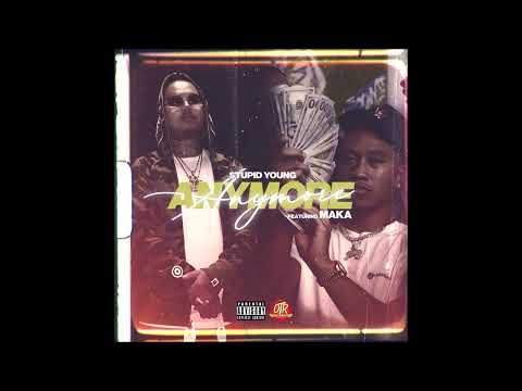 $tupid Young feat. Maka - "Anymore" OFFICIAL VERSION