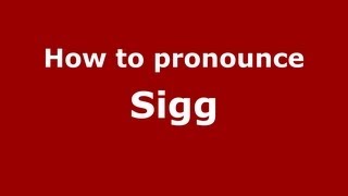 How to pronounce Sigg