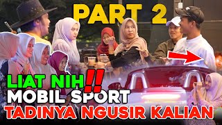 Download lagu PART 2 || LIAT NIH MOBIL SPORT, Tadinya Pada Ngusir Kalian.... mp3