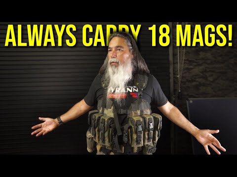 I ALWAYS CARRY 18 MAGS!!!