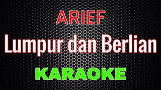 Download lagu Arief - Lumpur dan Berlian [Karaoke] | LMusical mp3
