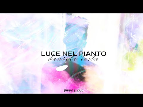 Daniele Testa - Luce Nel Pianto (Official Lyric Video)