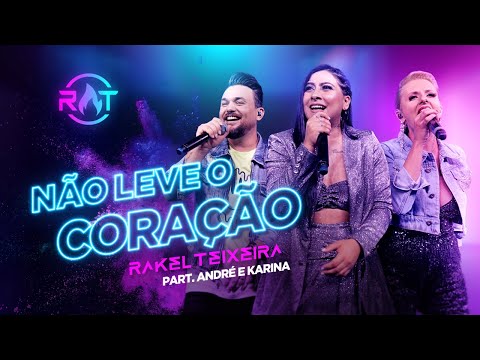 Rakel Teixeira Feat. @andreekarinaoficial  - Não Leve O Coração