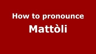 How to pronounce Matt&ograve;li