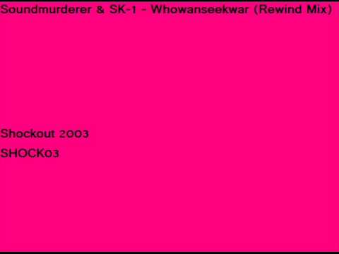 Soundmurderer & SK-1 - Whowanseekwar (Rewind Mix)