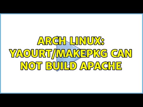 Arch Linux: Yaourt/Makepkg Can Not Build Apache (4 Solutions!!)