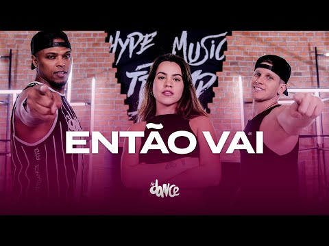 Então Vai - Zé Felipe, Luan Pereira, Dennis | FitDance (Coreografia)