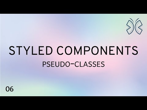 React Styled Components 6 Pseudo classes
