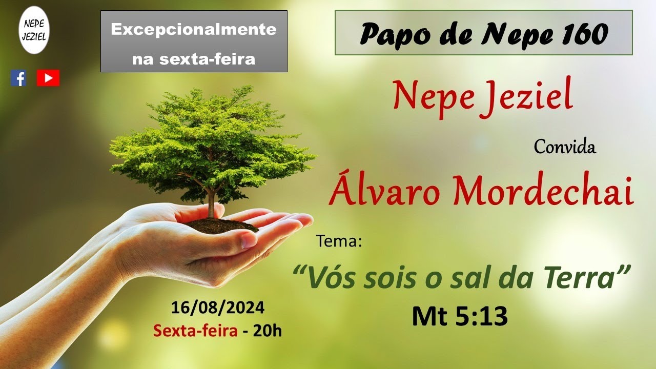 NEPE JEZIEL - PAPO DE NEPE #160 - ÁLVARO MORDECHAI - "Vós sois o sal da Terra" - Mt "5::13