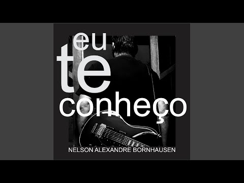 Eu Te Conheço - Nelson Alexandre Bornhausen