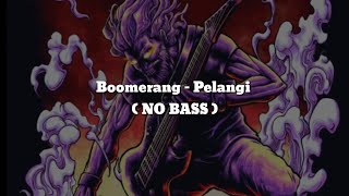 Download lagu Boomerang - Pelangi (NO BASS) Vocal Chord Lyric mp3