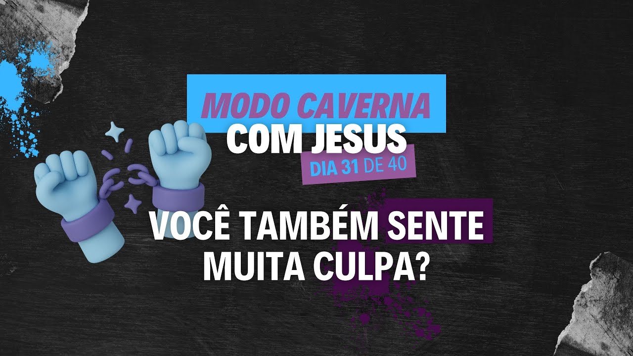 Dia 31 - Desapareça por 40 dias e veja o que acontece! Livre-se da culpa: Jesus quer te restaurar!