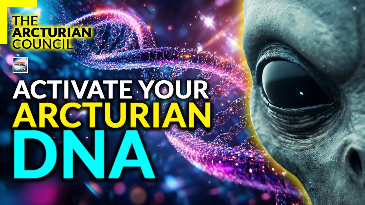 The Arcturian Council  - Activate Your Arcturian DNA
