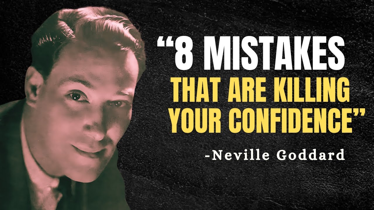 8 MISTAKES THAT ARE KILLING YOUR CONFIDENCE - Neville Goddard Motivation