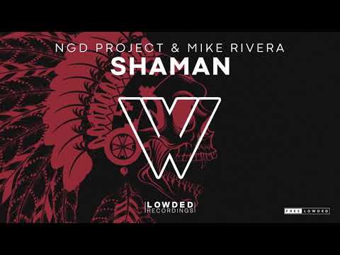 NGD Project & Mike Rivera - Shaman [Free Lowded]