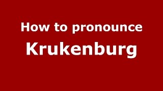 How to pronounce Krukenburg