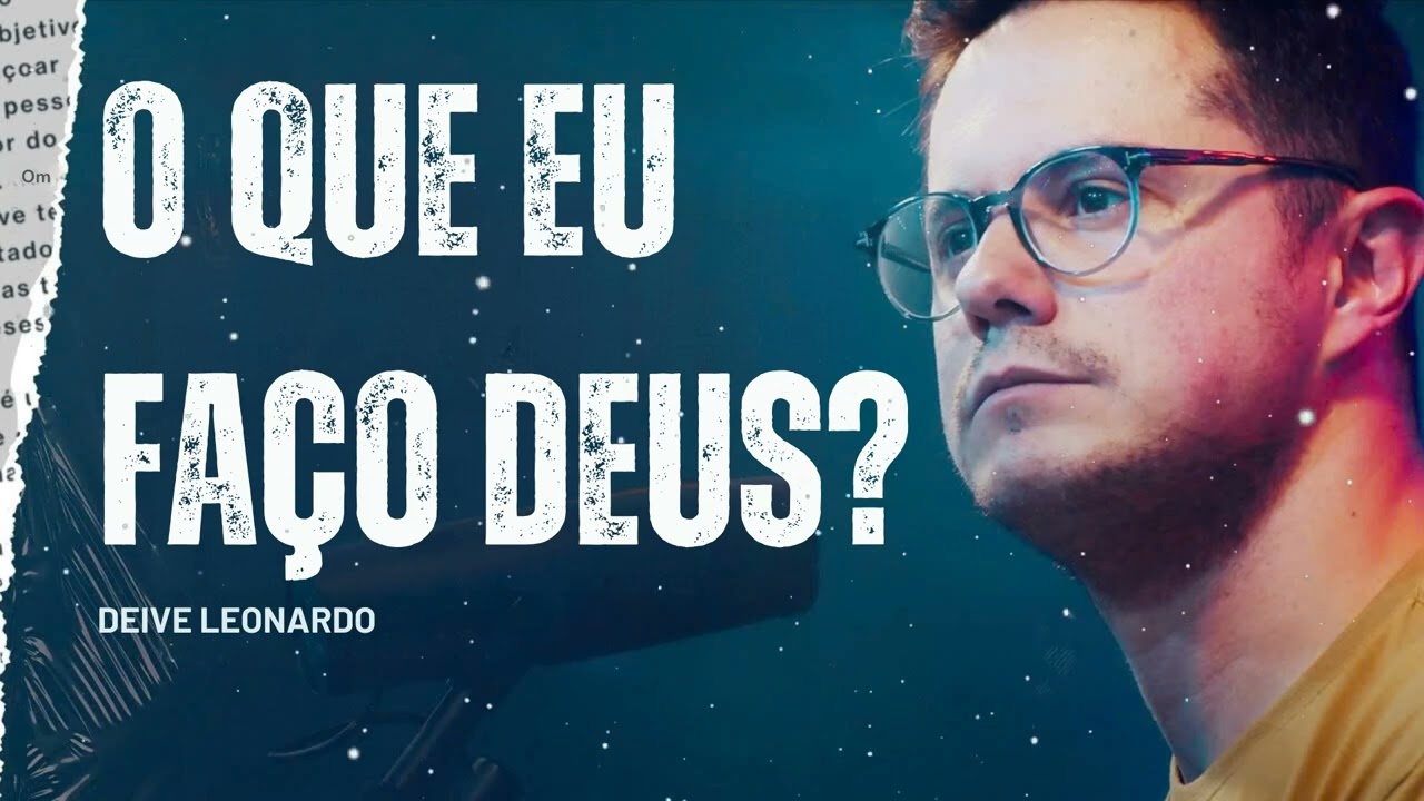 O que eu faço Deus? - Deive Leonardo Message