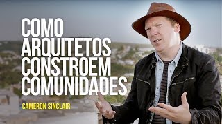 Como arquitetos constroem comunidades