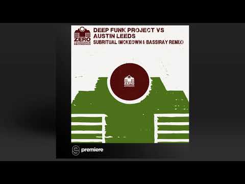 Premiere: Deep Funk Project vs Austin Leeds - Subritual (Mckeown & Bassiray Remix) - Zero Tolerance