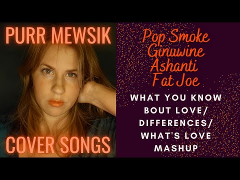 What You Know Bout Love - Pop Smoke (Mashup Cover with Ginuwine & Ashanti/Fat Joe) by Purr Mewsik