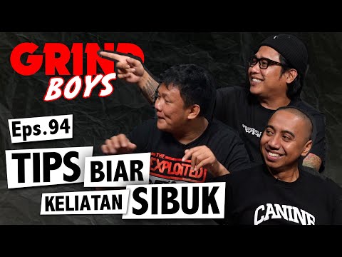 Grind Boys Eps.94 - Tips Biar Keliatan Sibuk