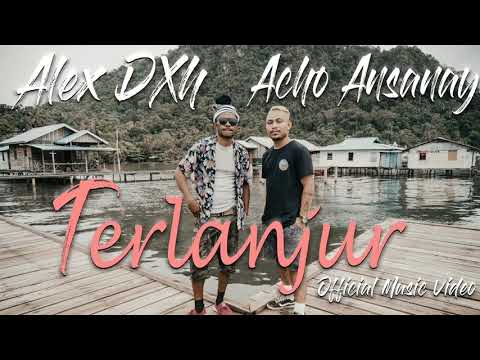 Acho Ansanay x Alex DXH - TERLANJUR (Official Music)