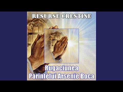 Rugaciunea Parintelui Arsenie Boca