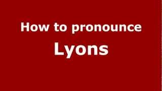 How to pronounce Lyons