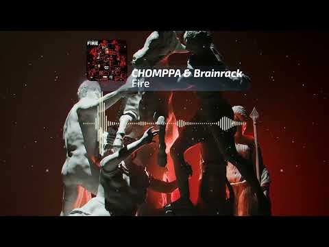 CHOMPPA & Brainrack - Fire
