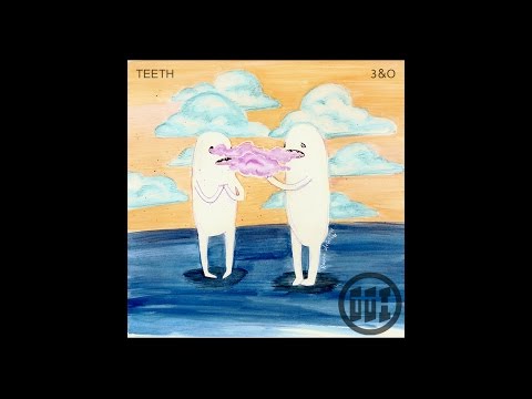 3&o - Teeth (Official Audio)