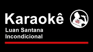 Luan Santana Incondicional Karaoke