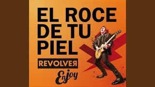 El roce de tu piel (Enjoy Revólver)