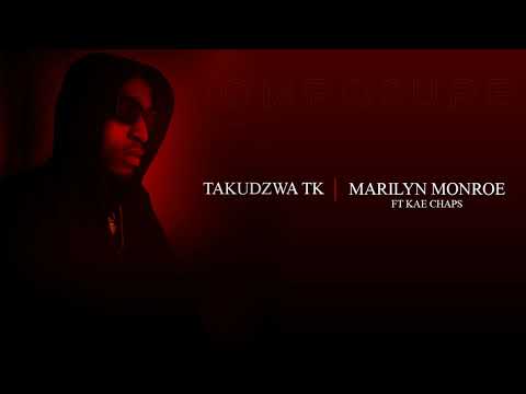 Takudzwa TK - Marilyn Monroe ft.  Kae Chaps (Audio)