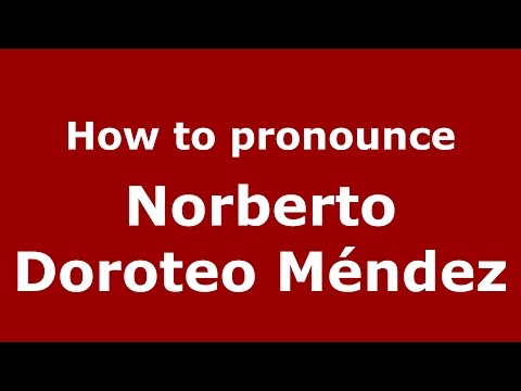 How to pronounce Norberto Doroteo Méndez (Argentine Spanish/Argentina) - PronounceNames.com