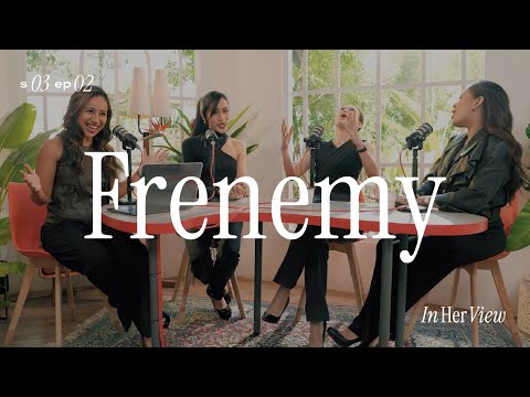 In Her View | Season 3 - Frenemy