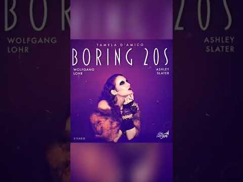 TEASER: Boring 20s - Tamela D’Amico , Wolfgang Lohr & Ashley Slater ???? ???? ???? ????
