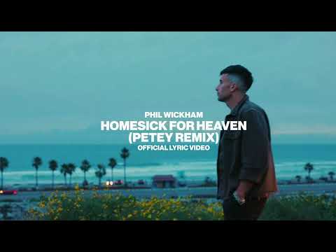 Phil Wickham - Homesick For Heaven (Petey Remix)[Official Lyric Video]
