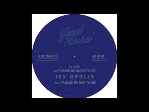 Jex Opolis - Please Be Good To Me [Good Timin', 2014]