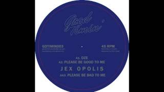 Jex Opolis - Please Be Good To Me [Good Timin', 2014]