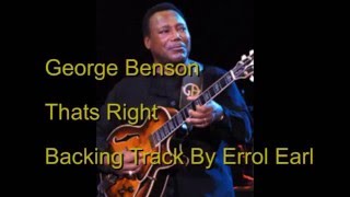 George Benson,s Thats Right.Backing Track By Errol Earl