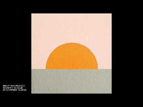 Beat Pharmacy - Safety in Dub - 01 Carried Along