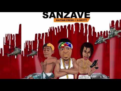 Sanzave Haïtian Fresh Feat G Shitt(Audio)