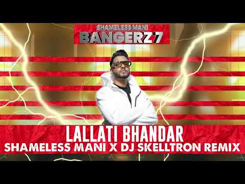 Lallati Bhandar - Shameless Mani x DJ Skelltron Remix