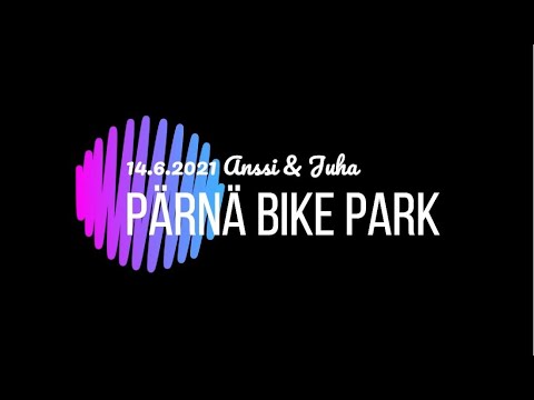 Pärnä Bike Park (dh/mtb) 14.6.2021
