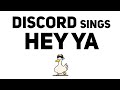 DISCORD Sings Hey Ya!