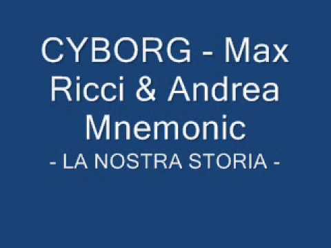 CYBORG - Max Ricci & Andrea Mnemonic - LA NOSTRA STORIA -